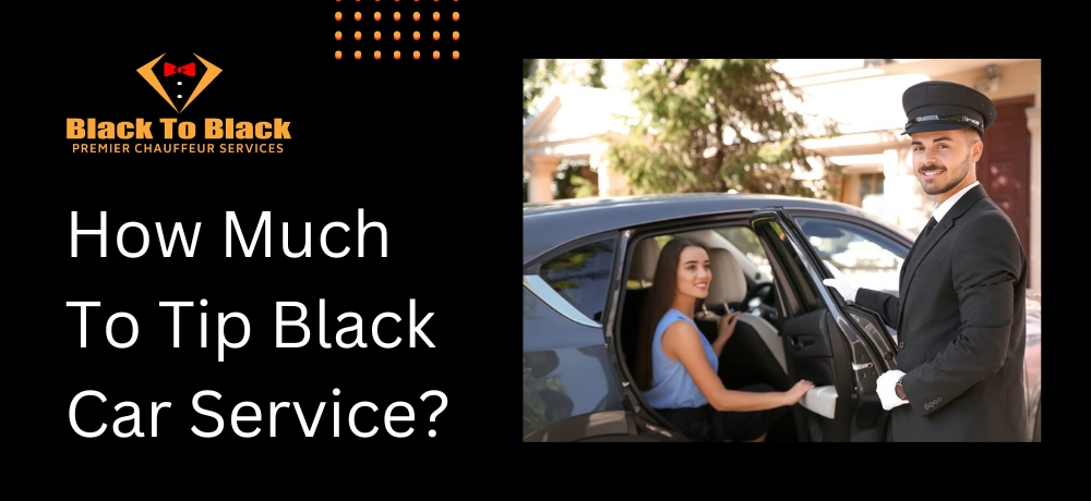 How Much To Tip Black Car Service?
